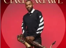 Jay Sax & George Lesley – Cinga Ngawe (feat. Yanga Grenade)