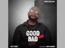 Josh Deman & King Tone SA - Good & bad Feat. MC Toxic & Mr Maker