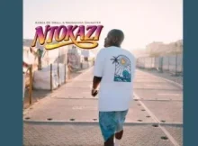 Kabza De Small & Nkosazana Daughter – Ntokazi