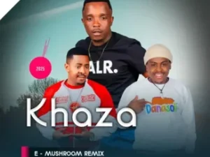 Khaza ft Mjolisi & Mdumazi – E-Mushroom (Remix)