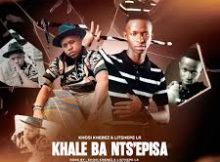 Khosi Khebez - Khale Ba Nts'episa New Album