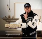 Khuzani – Imbongolo Ft Sphesihle