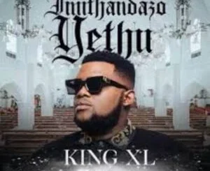 King XL ft Nokwazi – Imithandazo Yethu