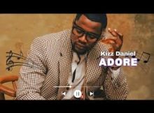 Kizz Daniel - Adore