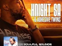 Knight SA & Adhessive Twins - Deeper Soulful Sounds Vol 117
