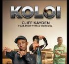Koloi – Cliff Kayden Feat Mow Type & Vicksoul