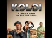 Koloi – Cliff Kayden Feat Mow Type & Vicksoul