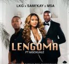 LKG, MSA & Sami’Kay ft Misokuhle – Lengoma