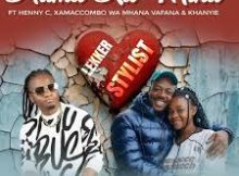 Lekker Stylist - Huma Ka Mina Ft. HENNY C, XamaCcombo Wa Mhana Vafana, Khanyie & Salani The Producer