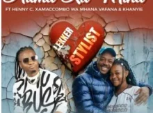 Lekker Stylist – Huma Ka Mina Ft. HENNY C, XamaCcombo Wa Mhana Vafana, Khanyie & Salani The Producer