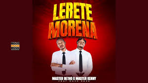MASTER KENNY – Lerete Morena ft. Master Betho & Mack Eaze