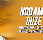Maero, Boohle, Last Born - Ngbambe Duze ft. MFR Souls, Dj Maphorisa