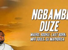 Maero, Boohle, Last Born - Ngbambe Duze ft. MFR Souls, Dj Maphorisa