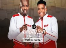 Maganga Thishela – Sigubha umtshwarelo Ft Mjolisi