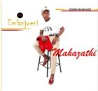 Mahazathi – Emlanjweni Ft. Thobani & Zimisele Da Poet