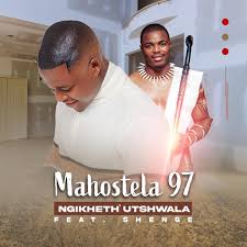 Mahostela 97 - Ngikheth' utshwala Song feat. Shenge wasehlalankosi
