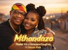 Master KG x Nkosazana Daughter - Mthandazo ft Dalom Kids New Song 2026