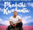 Mawethu Music – Phakathi Kwabantu Ft. MJ Musician & Majalamba Omhle