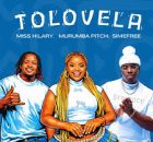 Miss Hilary - Tolovela Ft. Murumba Pitch & Simefree
