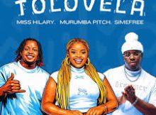 Miss Hilary - Tolovela Ft. Murumba Pitch & Simefree