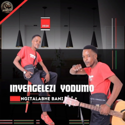 Nyengelezi Yodumo – UBEDUNUSELA AMADODA