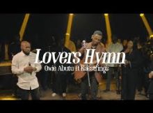 Owie Abutu ft. Kaestrings - Lovers Hymn 