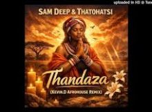 Sam Deep, Thatohatsi - Thandaza (Kevin_D Afrohouse Remix)