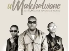 Sami’Kay, Misokuhle & MSA – uMakhelwane (feat. Ciniso & Pale Moloi)