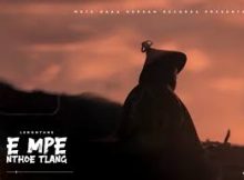 Sannere – Empe Nthoe Tlang Ft. Leononyane