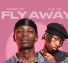 Scorpiio_KPT – Fly Away Ft. BlaQ Vein