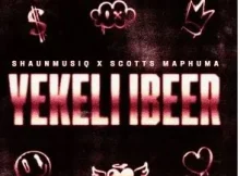 ShaunMusiq & Scotts Maphuma – YEKELI IBEER