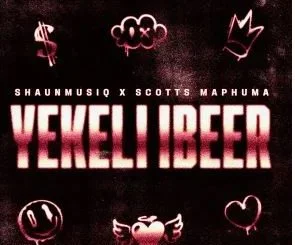 ShaunMusiq & Scotts Maphuma – YEKELI IBEER