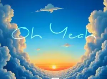 Sir Mosl ft MoreSou – Oh Yeah (Lord, You’ve Been Good)