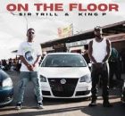 Sir Trill – On the floor ft. King P