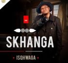 EP: Skhanga – ISQHWAGA