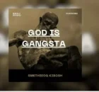 Smethieog Kibosh – God Is Gangsta
