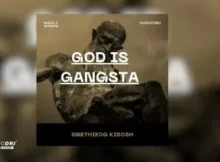 Smethieog Kibosh – God Is Gangsta
