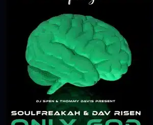 SoulFreakah ft Dav Risen – Only God (Main Mix)