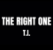 T.I. - The Right One