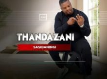 THANDAZANI – Sasibaningi