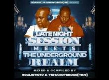 Tebogo TBN – Late Night Sessions Meets The Underground Realm ft Soulistic TJ