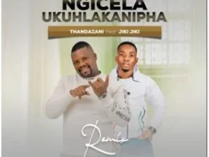 Thandazani Ft. Jikijiki – Ngicel’ Ukuhlakanipha Remix