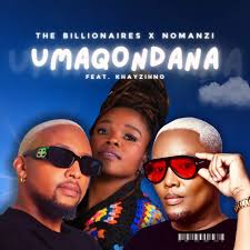 The Billionaires & NOMANZI – Umaqondana ft. Khayzihno
