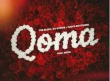 The Bless, DJ Stokie & Floyd Rhythmic – Qoma (feat. Mzizi)