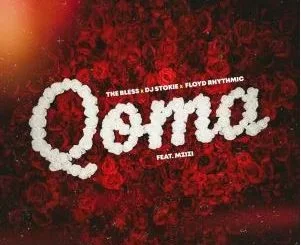 The Bless, DJ Stokie & Floyd Rhythmic – Qoma (feat. Mzizi)