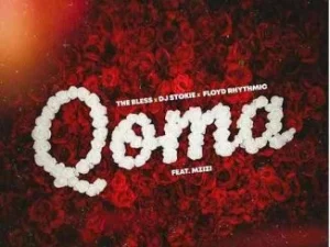 The Bless, Dj Stokie, Floyd Rhythmic & Mzizi – Qoma