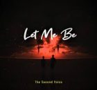 The Second Voice - LET ME BE