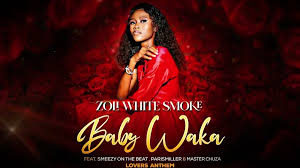 Zoli White Smoke - Baby Waka feat. SmeezyOn The Beat, ParisMiller & Master Chuza