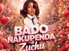 Zuchu – Bado Nakupenda