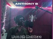 Anthony B - Box Ah Rubbaz Freestyle
